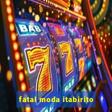 fatal moda itabirito